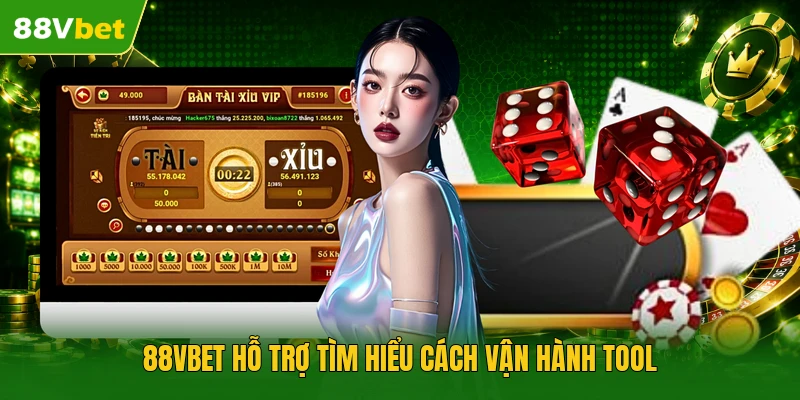 88VBET hỗ trợ tìm hiểu cách vận hành tool